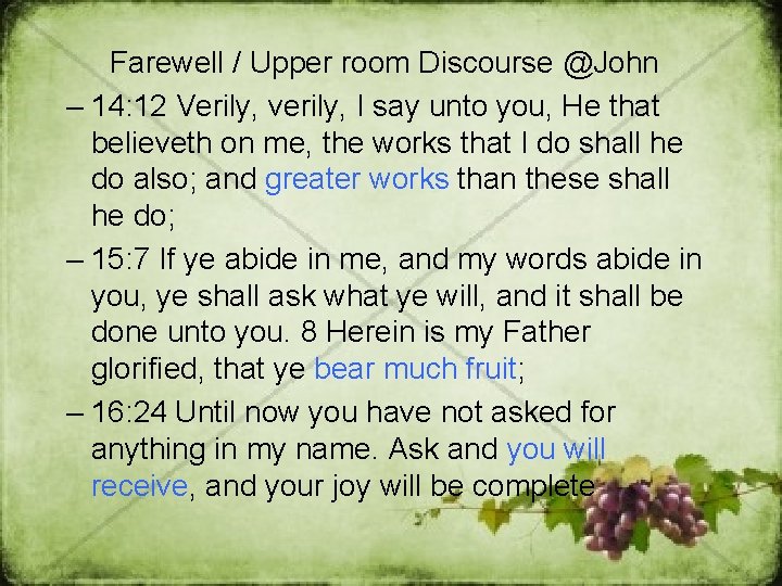 Farewell / Upper room Discourse @John – 14: 12 Verily, verily, I say unto