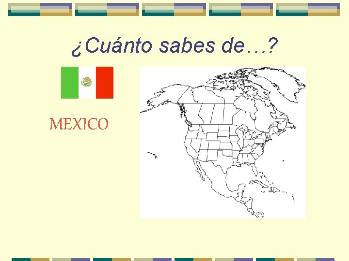 ¿Cuánto sabes de…? MEXICO 