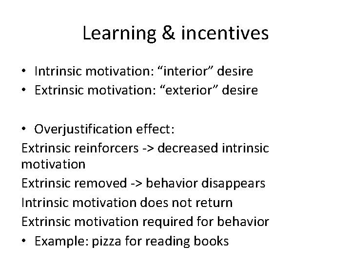 Learning & incentives • Intrinsic motivation: “interior” desire • Extrinsic motivation: “exterior” desire •