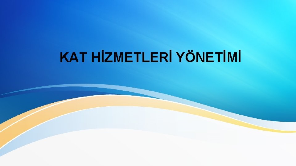 KAT HİZMETLERİ YÖNETİMİ 