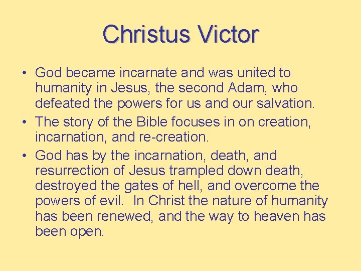 Christus Victor • God became incarnate and was united to humanity in Jesus, the