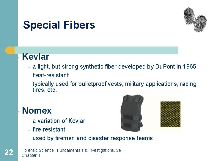 Special Fibers • Kevlar - • Nomex - 22 a light, but strong synthetic