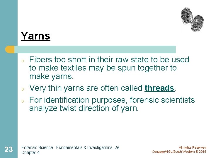 Yarns o o o 23 Fibers too short in their raw state to be