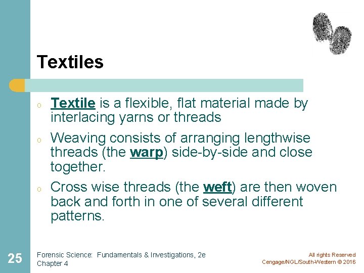 Textiles o o o 25 Textile is a flexible, flat material made by interlacing