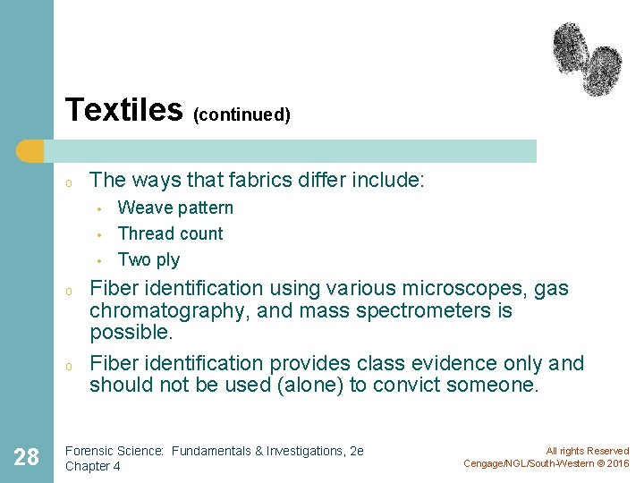 Textiles (continued) o The ways that fabrics differ include: • • • o o