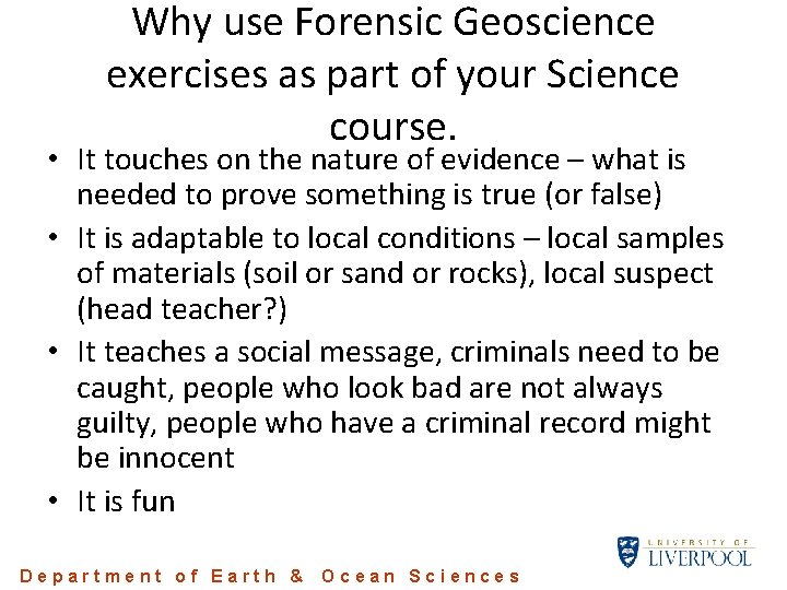 Why use Forensic Geoscience exercises as part of your Science course. • It touches Why use Forensic Geoscience exercises as part of your Science course. • It touches
