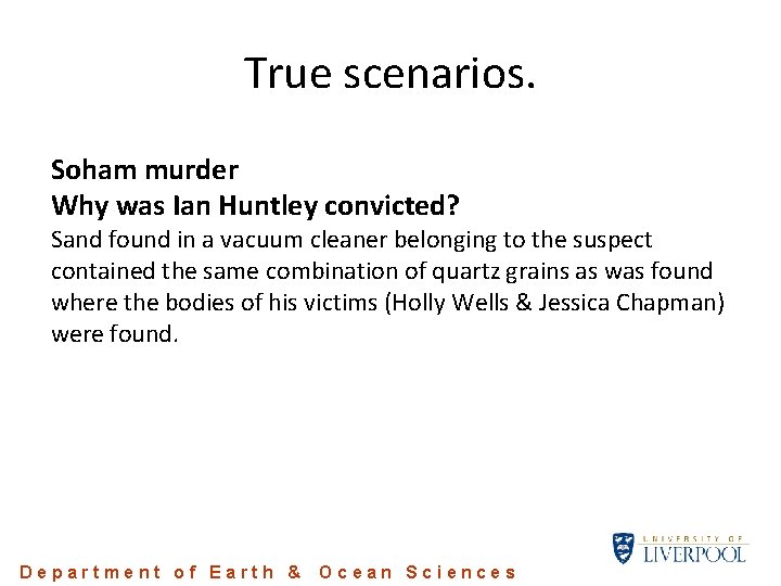 True scenarios. Soham murder Why was Ian Huntley convicted? Sand found in a vacuum True scenarios. Soham murder Why was Ian Huntley convicted? Sand found in a vacuum