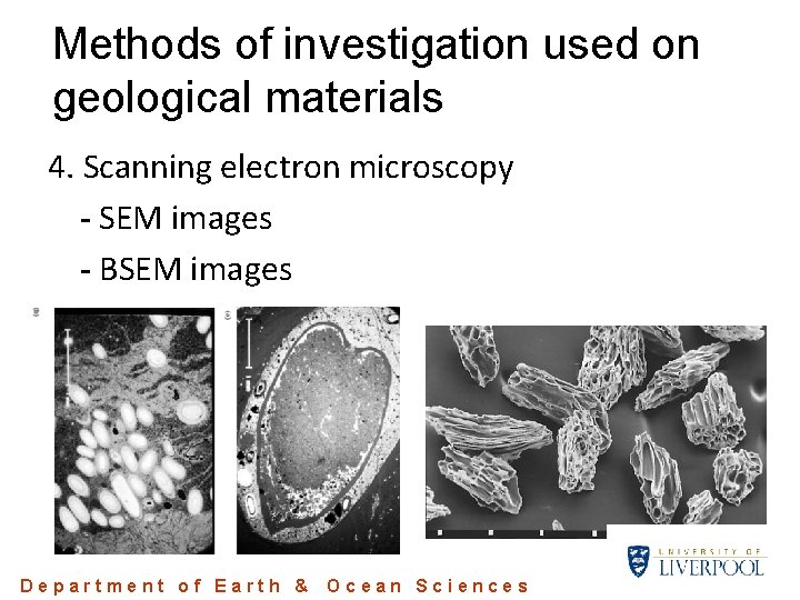 Methods of investigation used on geological materials 4. Scanning electron microscopy - SEM images Methods of investigation used on geological materials 4. Scanning electron microscopy - SEM images