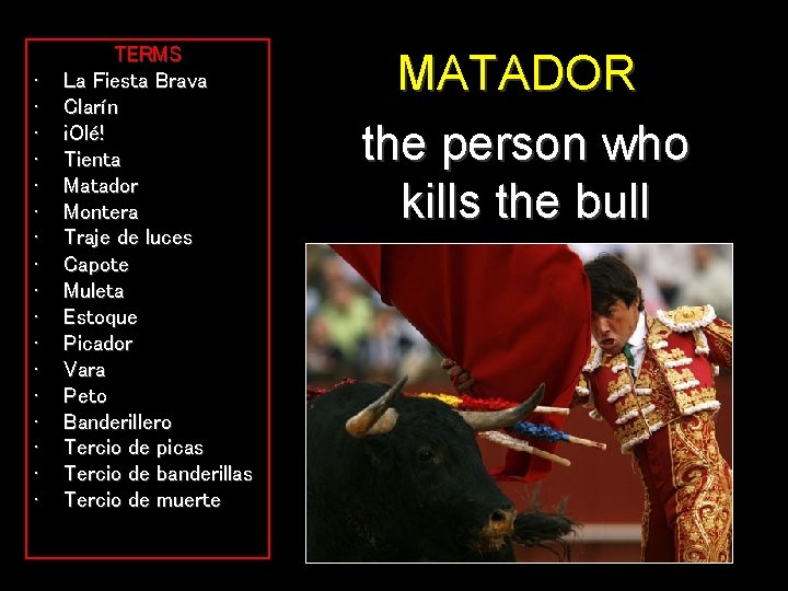  • • • • • TERMS La Fiesta Brava Clarín ¡Olé! Tienta Matador