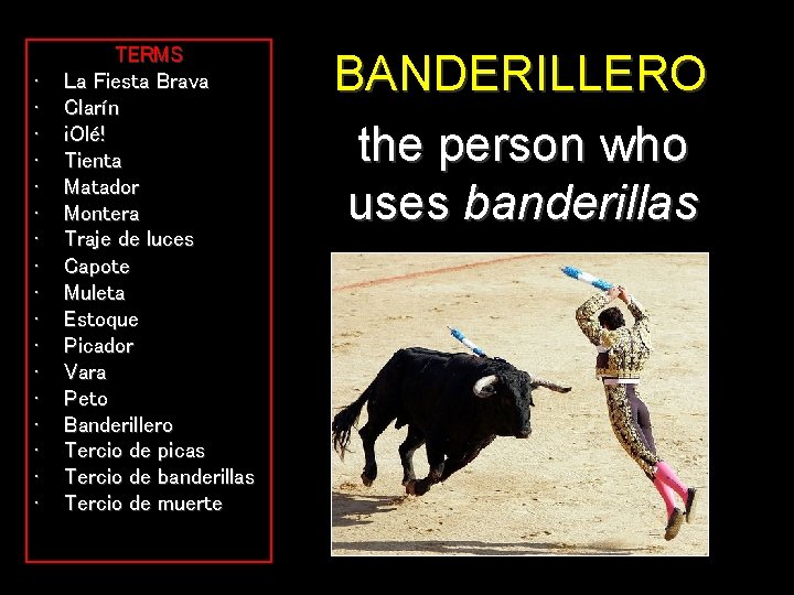  • • • • • TERMS La Fiesta Brava Clarín ¡Olé! Tienta Matador