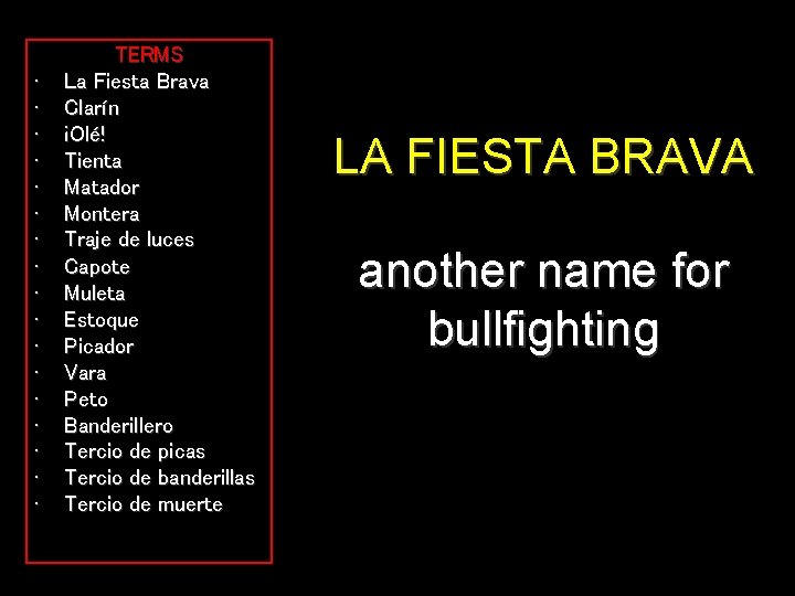  • • • • • TERMS La Fiesta Brava Clarín ¡Olé! Tienta Matador