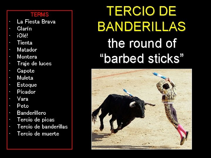  • • • • • TERMS La Fiesta Brava Clarín ¡Olé! Tienta Matador