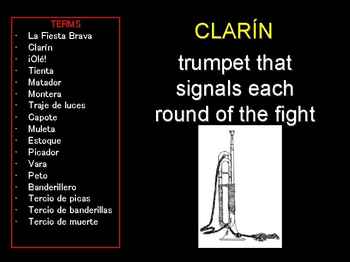  • • • • • TERMS La Fiesta Brava Clarín ¡Olé! Tienta Matador