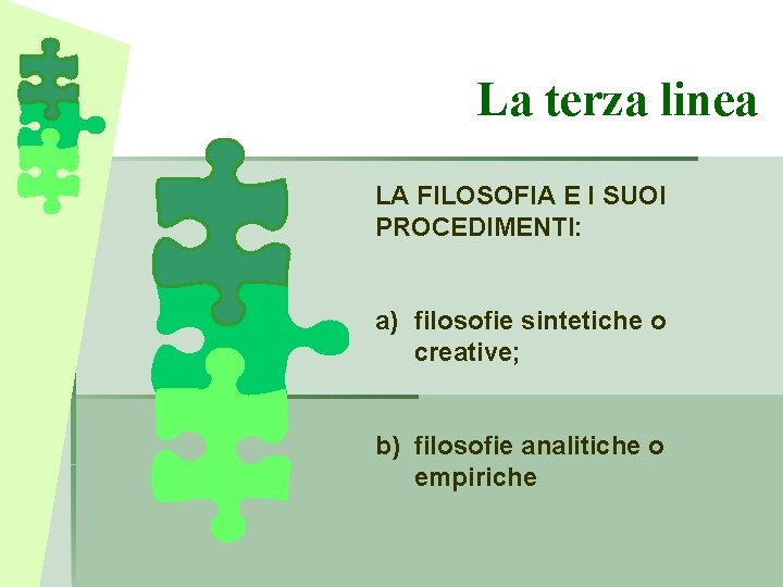 La terza linea LA FILOSOFIA E I SUOI PROCEDIMENTI: a) filosofie sintetiche o creative;