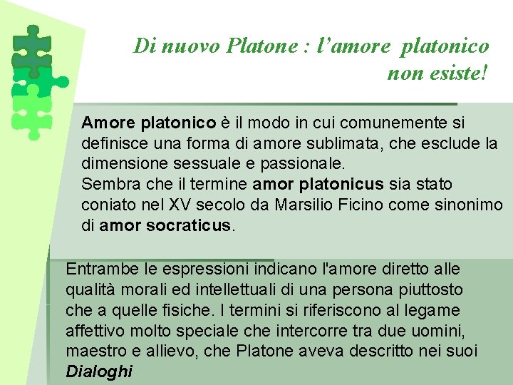 Di nuovo Platone : l’amore platonico non esiste! Amore platonico è il modo in