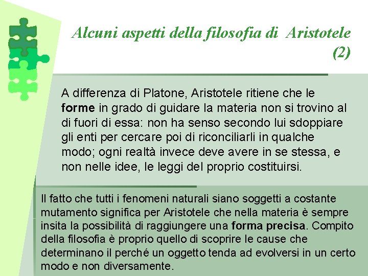 Alcuni aspetti della filosofia di Aristotele (2) A differenza di Platone, Aristotele ritiene che