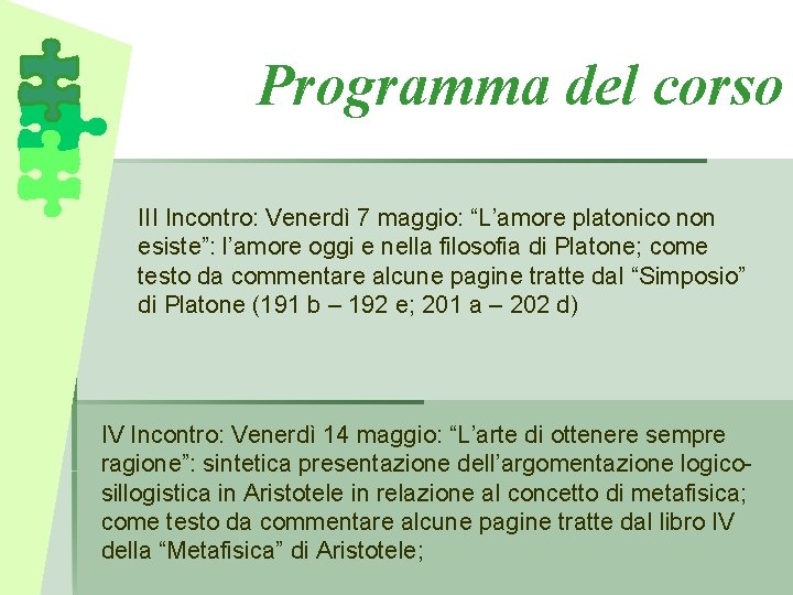Programma del corso III Incontro: Venerdì 7 maggio: “L’amore platonico non esiste”: l’amore oggi