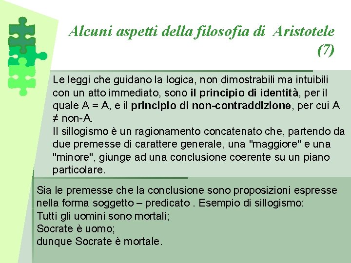 Alcuni aspetti della filosofia di Aristotele (7) Le leggi che guidano la logica, non