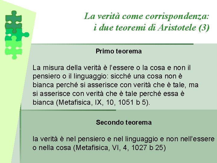 La verità come corrispondenza: i due teoremi di Aristotele (3) Primo teorema La misura