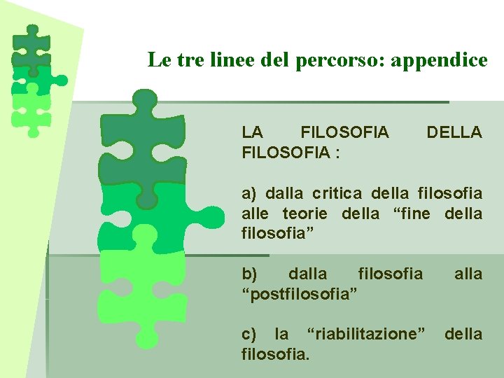 Le tre linee del percorso: appendice LA FILOSOFIA : DELLA a) dalla critica della