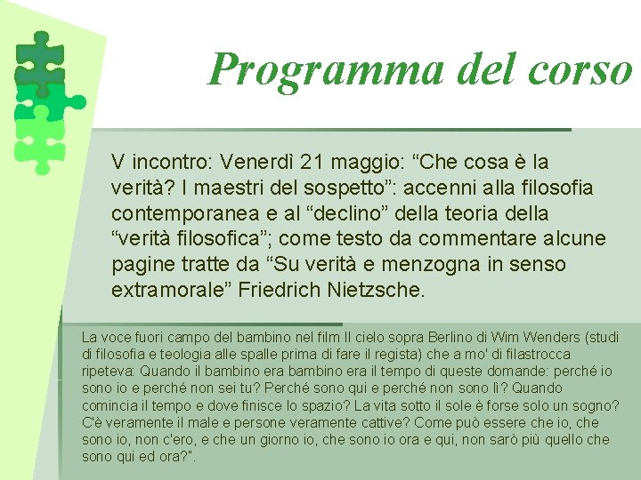 Programma del corso V incontro: Venerdì 21 maggio: “Che cosa è la verità? I