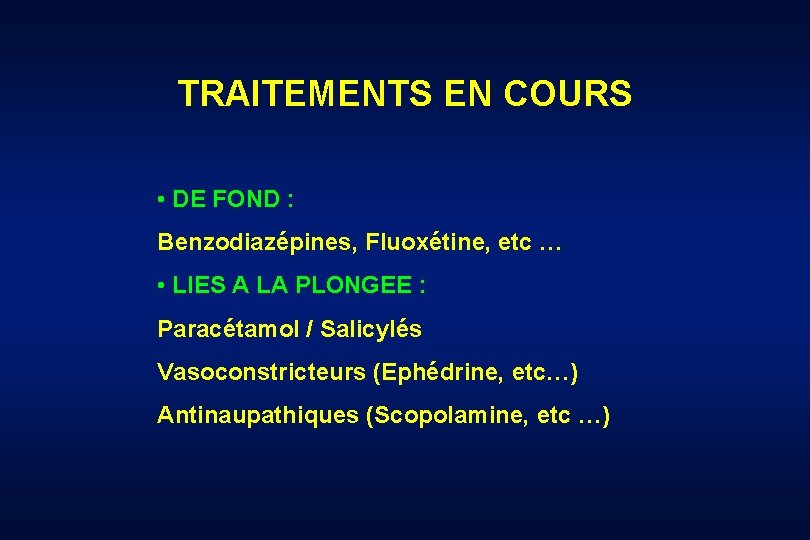 TRAITEMENTS EN COURS • DE FOND : Benzodiazépines, Fluoxétine, etc … • LIES A