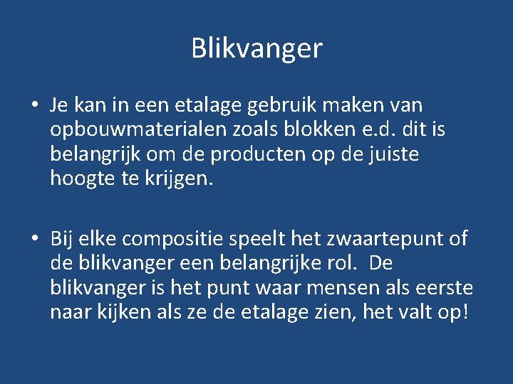 Blikvanger • Je kan in een etalage gebruik maken van opbouwmaterialen zoals blokken e.