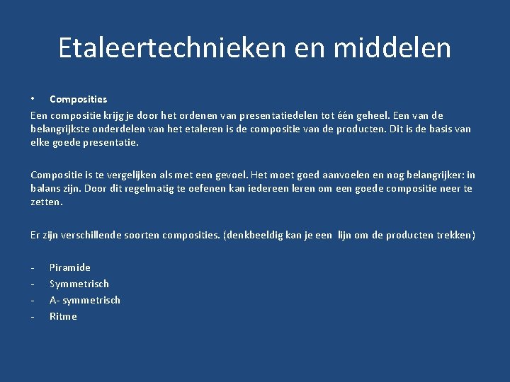 Etaleertechnieken en middelen • Composities Een compositie krijg je door het ordenen van presentatiedelen