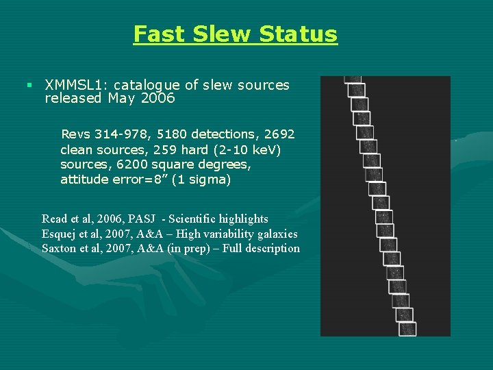 Fast Slew Status § XMMSL 1: catalogue of slew sources released May 2006 Revs