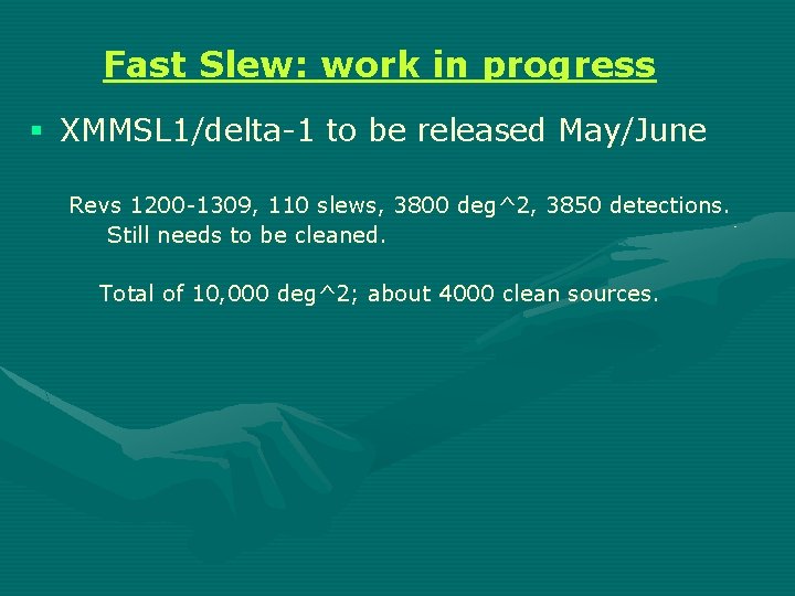 Fast Slew: work in progress § XMMSL 1/delta-1 to be released May/June Revs 1200