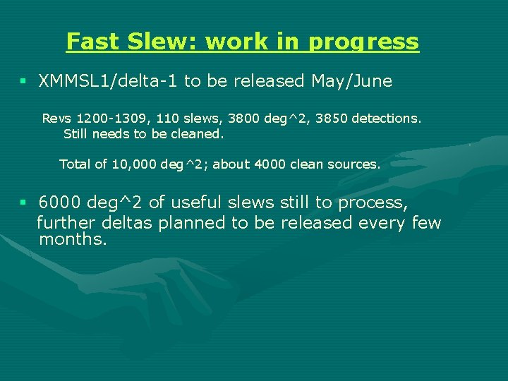 Fast Slew: work in progress § XMMSL 1/delta-1 to be released May/June Revs 1200