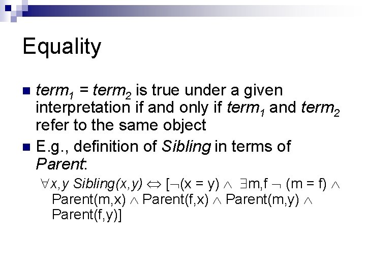 Equality term 1 = term 2 is true under a given interpretation if and