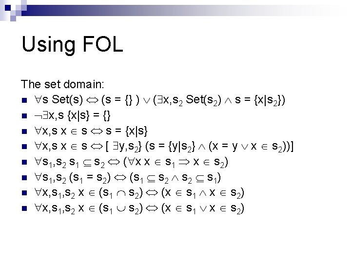 Using FOL The set domain: n s Set(s) (s = {} ) ( x,