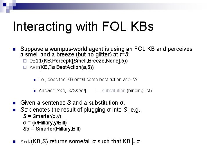 Interacting with FOL KBs n Suppose a wumpus-world agent is using an FOL KB