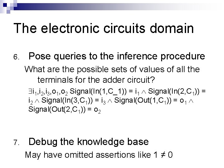 The electronic circuits domain 6. Pose queries to the inference procedure What are the