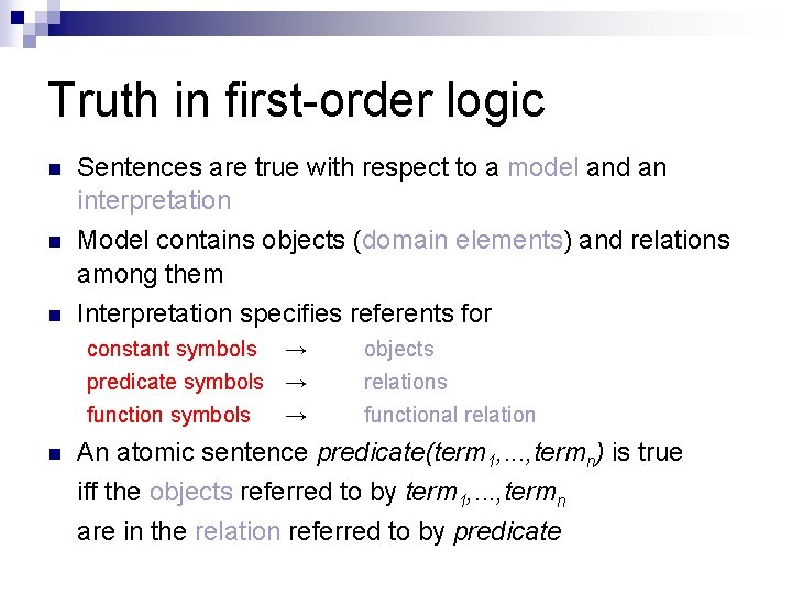 Truth in first-order logic n n n Sentences are true with respect to a