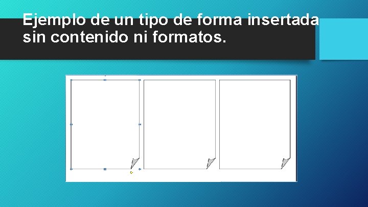 Ejemplo de un tipo de forma insertada sin contenido ni formatos. 