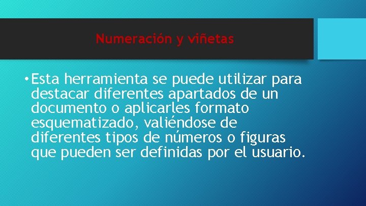 Numeración y viñetas • Esta herramienta se puede utilizar para destacar diferentes apartados de