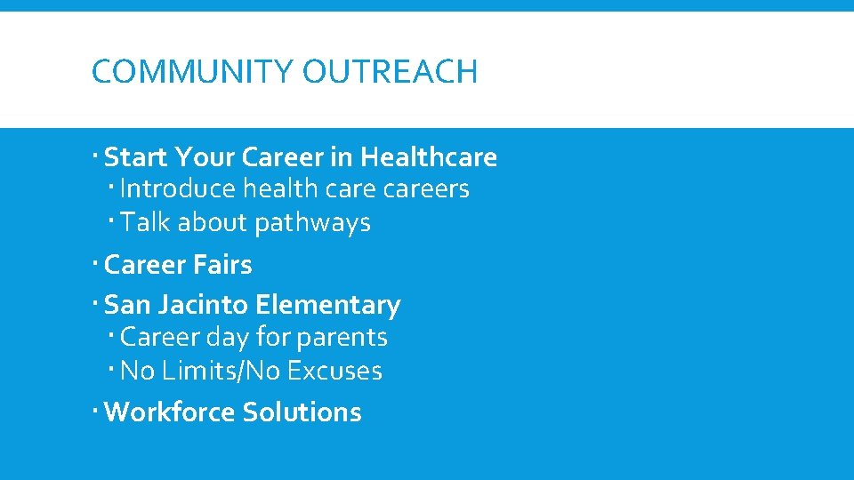 COMMUNITY OUTREACH Start Your Career in Healthcare Introduce health careers Talk about pathways Career COMMUNITY OUTREACH Start Your Career in Healthcare Introduce health careers Talk about pathways Career