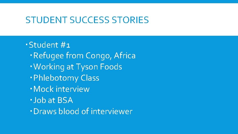 STUDENT SUCCESS STORIES Student #1 Refugee from Congo, Africa Working at Tyson Foods Phlebotomy STUDENT SUCCESS STORIES Student #1 Refugee from Congo, Africa Working at Tyson Foods Phlebotomy