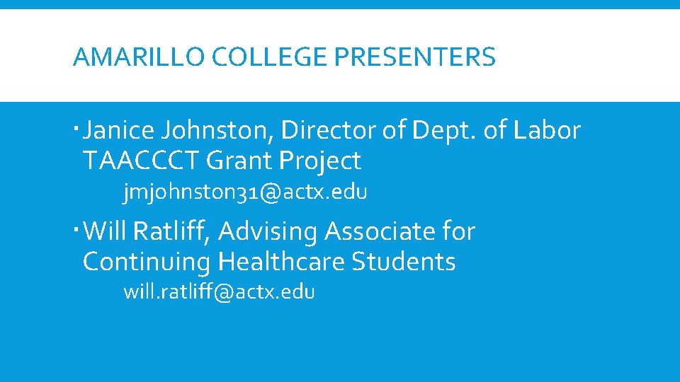AMARILLO COLLEGE PRESENTERS Janice Johnston, Director of Dept. of Labor TAACCCT Grant Project jmjohnston AMARILLO COLLEGE PRESENTERS Janice Johnston, Director of Dept. of Labor TAACCCT Grant Project jmjohnston