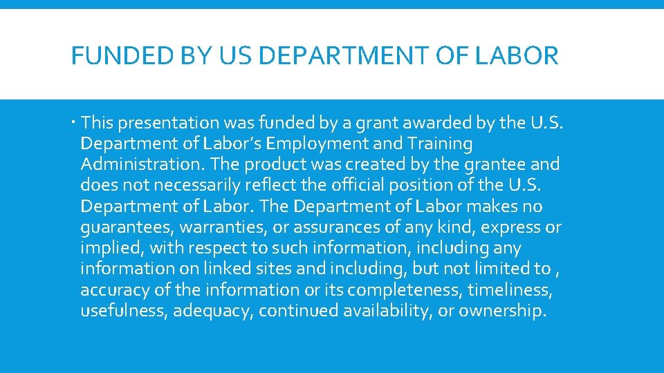 FUNDED BY US DEPARTMENT OF LABOR This presentation was funded by a grant awarded FUNDED BY US DEPARTMENT OF LABOR This presentation was funded by a grant awarded