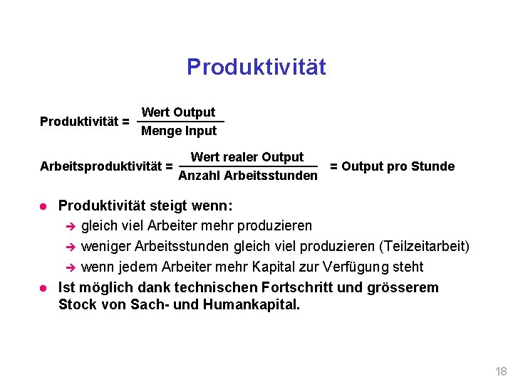 Produktivität = Wert Output Menge Input Wert realer Output = Output pro Stunde Arbeitsproduktivität