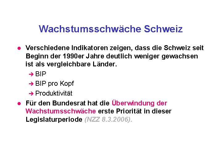 Wachstumsschwäche Schweiz l l Verschiedene Indikatoren zeigen, dass die Schweiz seit Beginn der 1990