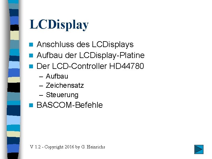 LCDisplay Anschluss des LCDisplays n Aufbau der LCDisplay-Platine n Der LCD-Controller HD 44780 n