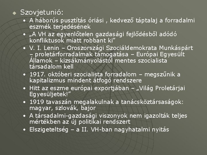 u Szovjetunió: • A háborús pusztítás óriási , kedvező táptalaj a forradalmi eszmék terjedésének