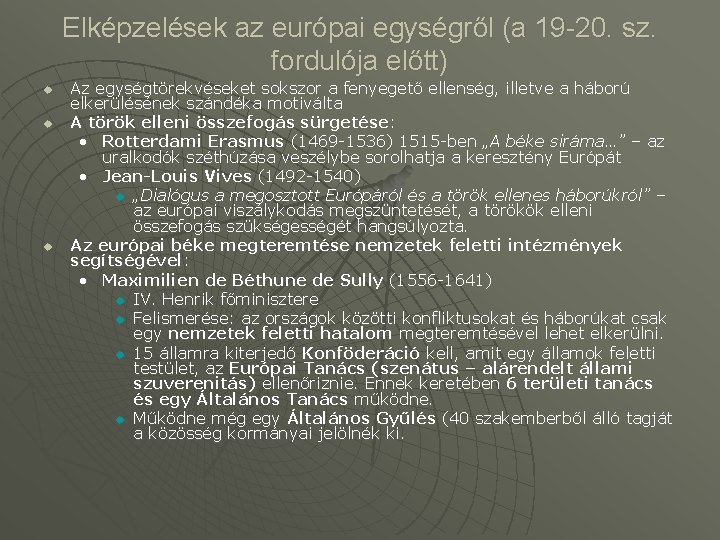 Elképzelések az európai egységről (a 19 -20. sz. fordulója előtt) u u u Az