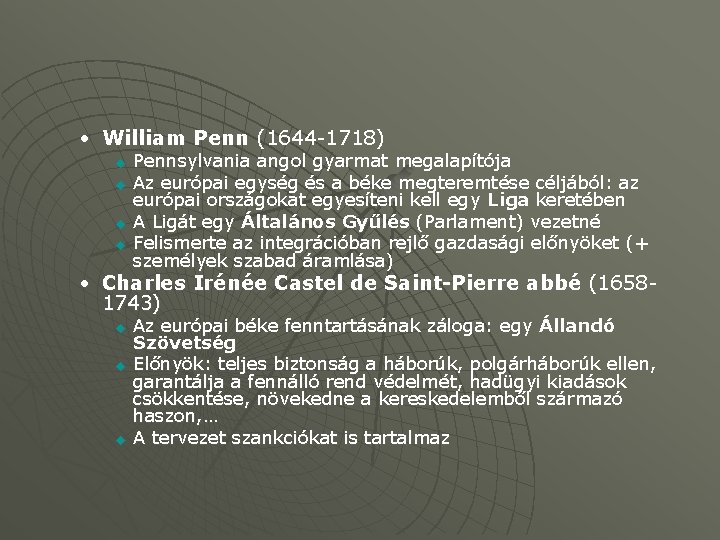  • William Penn (1644 -1718) u u Pennsylvania angol gyarmat megalapítója Az európai