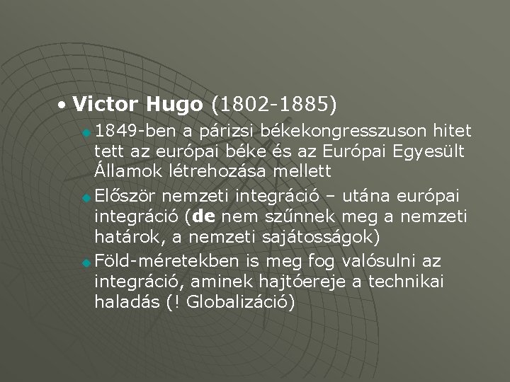  • Victor Hugo (1802 -1885) 1849 -ben a párizsi békekongresszuson hitet tett az