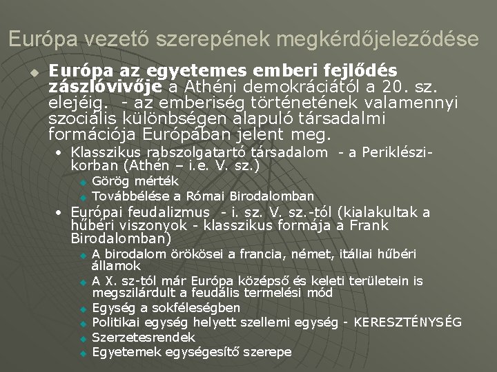 Európa vezető szerepének megkérdőjeleződése u Európa az egyetemes emberi fejlődés zászlóvivője a Athéni demokráciától